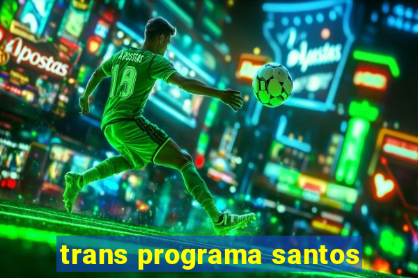 trans programa santos